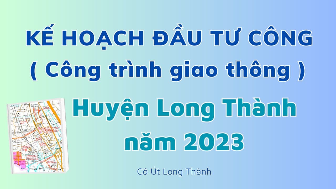 Tin tức: KẾ HOẠCH ĐẦU TƯ CÔNG HUYỆN LONG THÀNH NĂM 2023