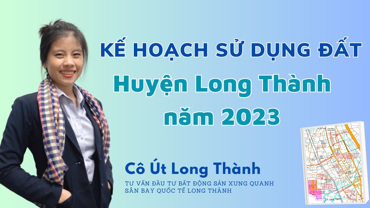 Tin tức: KẾ HOẠCH SỬ DỤNG ĐẤT HUYỆN LONG THÀNH NĂM 2023